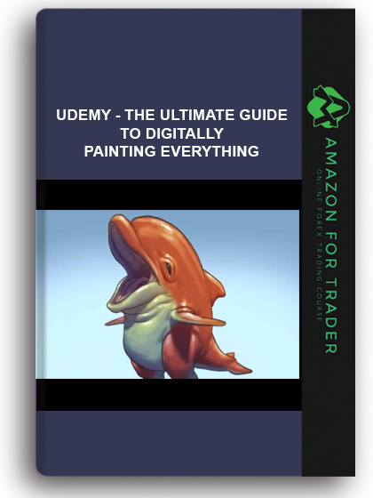 Udemy - The Ultimate Guide To Digitally Painting Everything