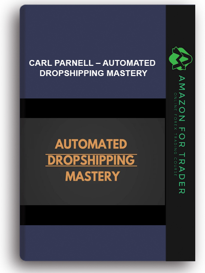Carl Parnell – Automated Dropshipping Mastery