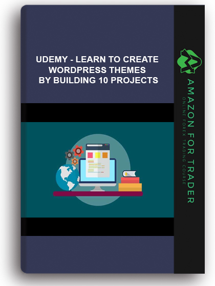 Udemy - Learn To Create WordPress Themes By Building 10 Projects