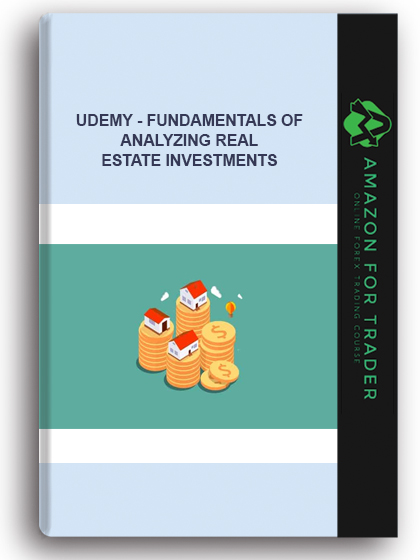 Udemy - Fundamentals Of Analyzing Real Estate Investments