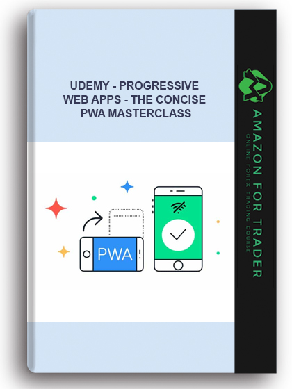Udemy - Progressive Web Apps – The Concise PWA Masterclass