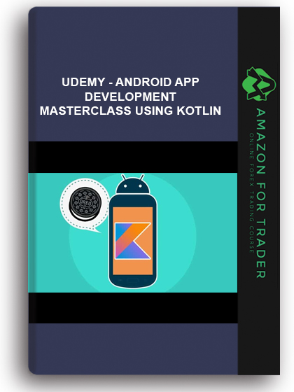 Udemy - Android App Development Masterclass Using Kotlin