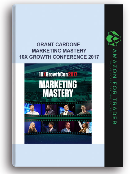 Grant Cardone - MARKETING MASTERY - 10X GROWTH CONFERENCE 2017