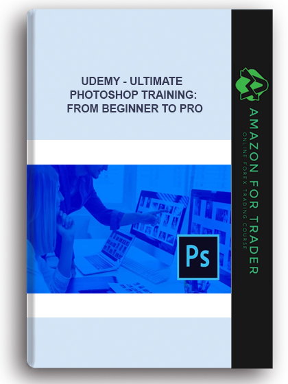 Udemy - Ultimate Photoshop Training: From Beginner to Pro