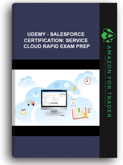 Udemy - Salesforce Certification: Service Cloud Rapid Exam Prep