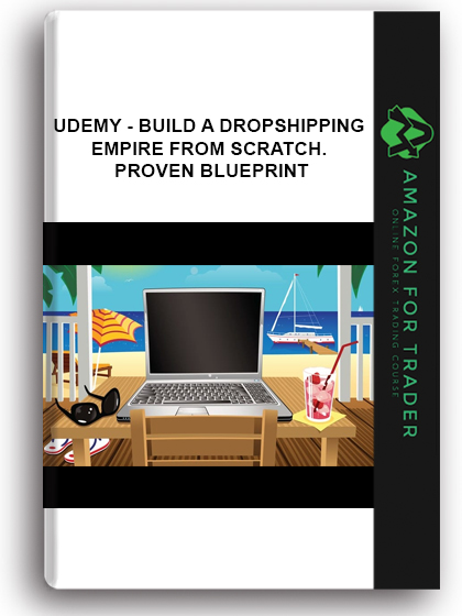 Udemy - Build A Dropshipping Empire From Scratch. Proven Blueprint