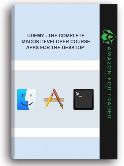 Udemy - The Complete MacOS Developer Course – Apps For The Desktop!