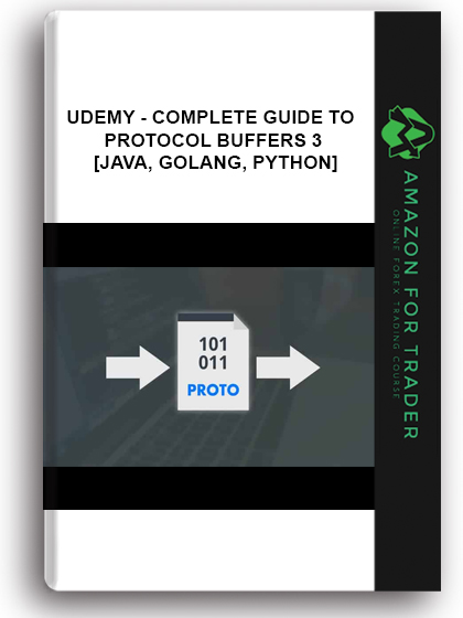 Udemy - Complete Guide To Protocol Buffers 3 [Java, Golang, Python]