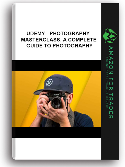 Udemy - Photography Masterclass: A Complete Guide To Photography