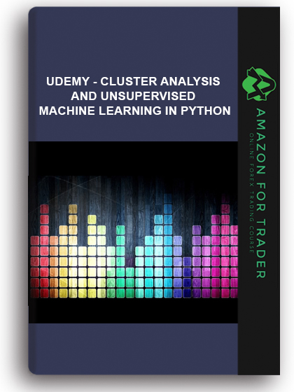 Udemy - Cluster Analysis And Unsupervised Machine Learning In Python