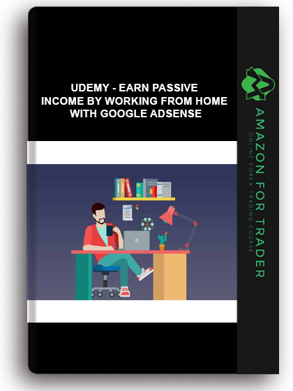 Udemy - Earn Passive Income by Working from Home with Google Adsense