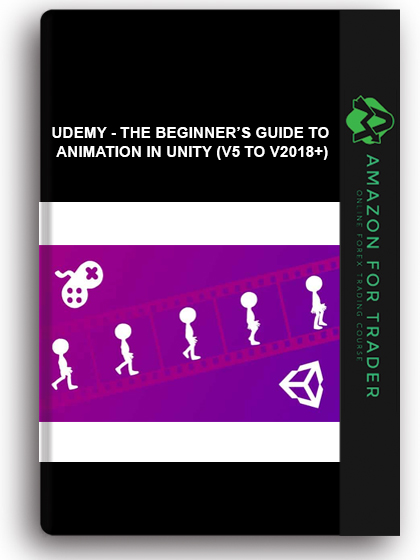 Udemy - The Beginner’s Guide To Animation In Unity (V5 To V2018+)