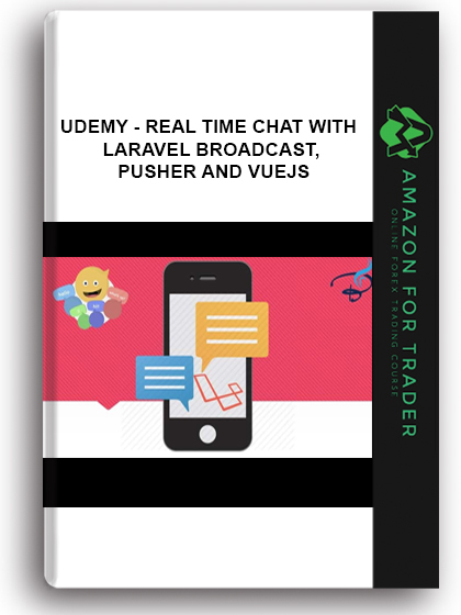 Udemy - Real Time Chat With Laravel Broadcast, Pusher And Vuejs