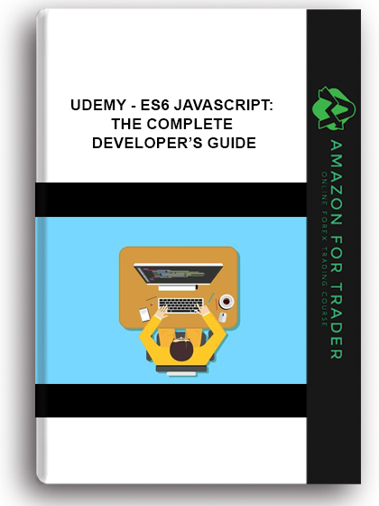 Udemy - ES6 Javascript: The Complete Developer’s Guide