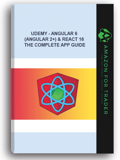 Udemy - Angular 6 (Angular 2+) & React 16 – The Complete App Guide