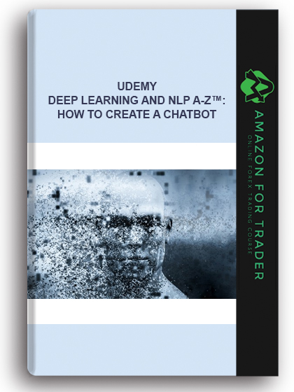 Udemy - Deep Learning And NLP A-Z™: How To Create A ChatBot