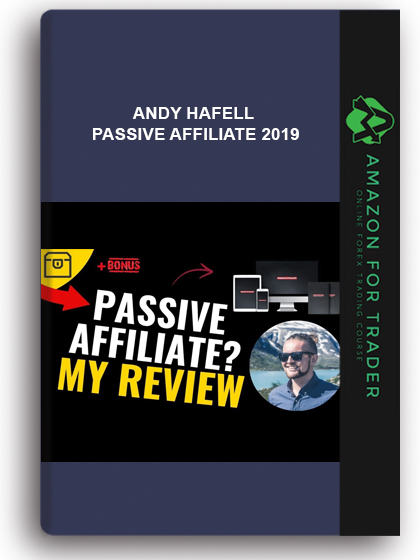 Andy Hafell – Passive Affiliate 2019