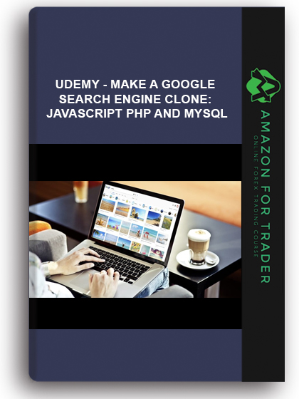 Udemy - Make A Google Search Engine Clone: JavaScript PHP And MySQL