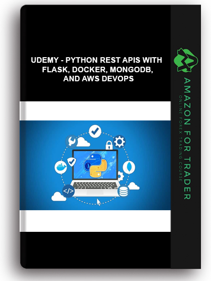 Udemy - Python REST APIs With Flask, Docker, MongoDB, And AWS DevOps