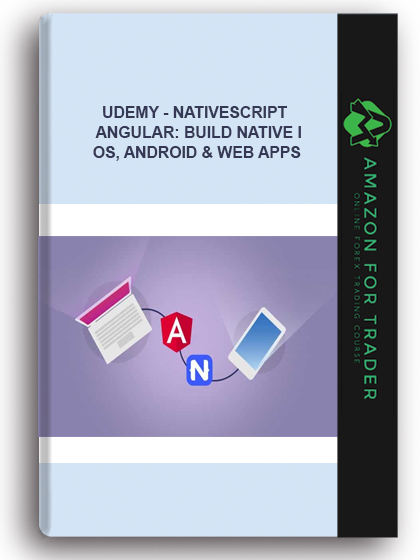 Udemy - NativeScript + Angular: Build Native IOS, Android & Web Apps