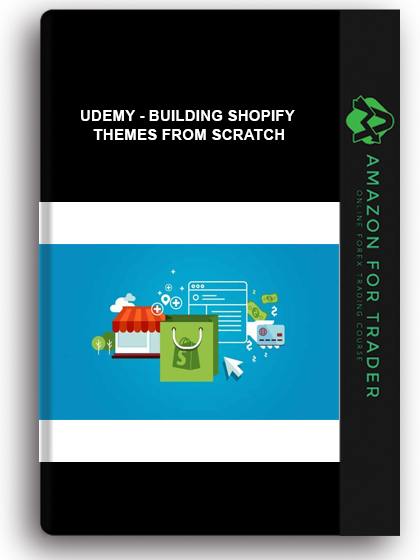 Udemy - Building Shopify Themes From Scratch