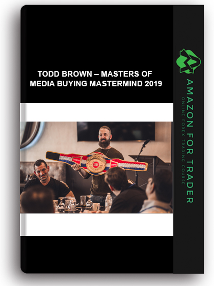 Todd Brown – Masters of Media Buying Mastermind 2019
