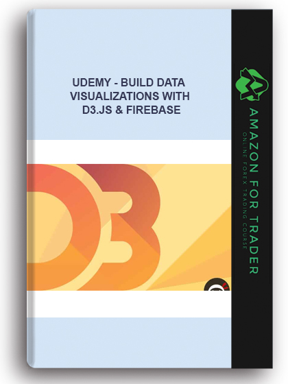 Udemy - Build Data Visualizations With D3.Js & Firebase