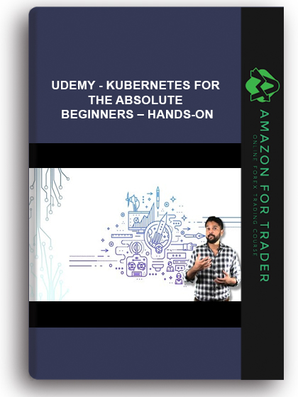 Udemy - Kubernetes For The Absolute Beginners – Hands-On
