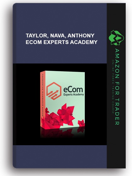 Taylor, Nava, Anthony - Ecom Experts Academy
