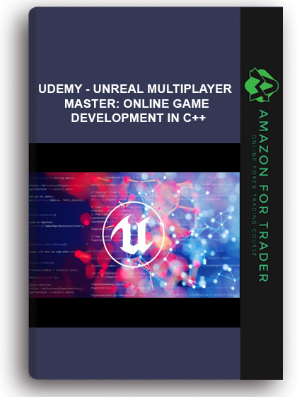 Udemy - Unreal Multiplayer Master: Online Game Development In C++