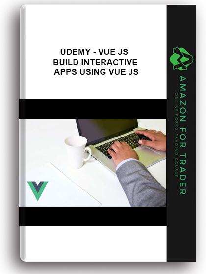 Udemy - Vue JS – Build Interactive Apps Using Vue JS