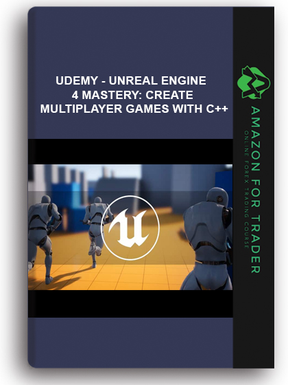 Udemy - Unreal Engine 4 Mastery: Create Multiplayer Games With C++