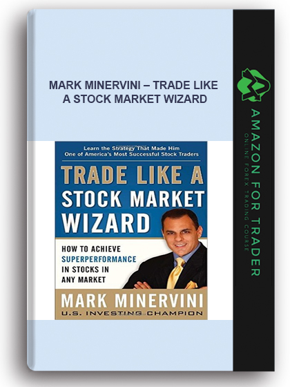 Mark Minervini – Trade Like a Stock Market Wizard