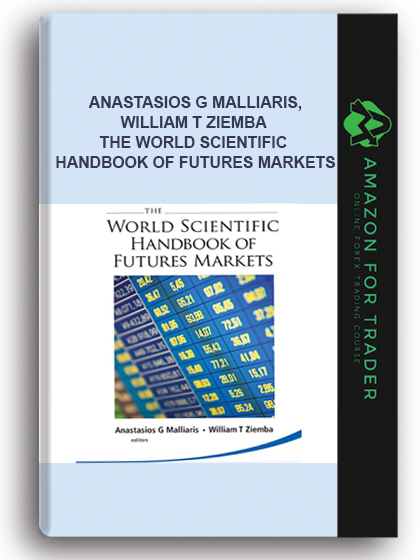 Anastasios G Malliaris,‎ William T Ziemba – The World Scientific Handbook of Futures Markets