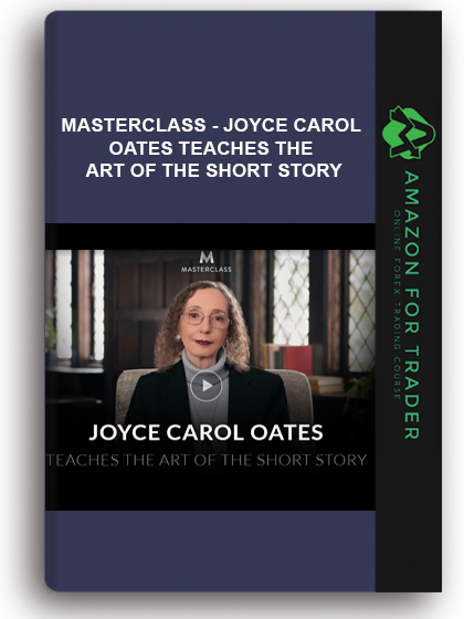 Masterclass - Joyce Carol Oates Teaches The Art Of The Short Story