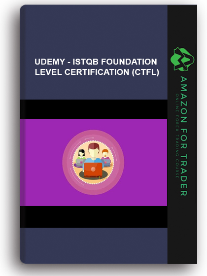 Udemy - ISTQB Foundation Level Certification (CTFL)