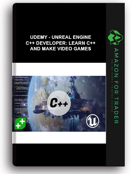 Udemy - Unreal Engine C++ Developer: Learn C++ And Make Video Games