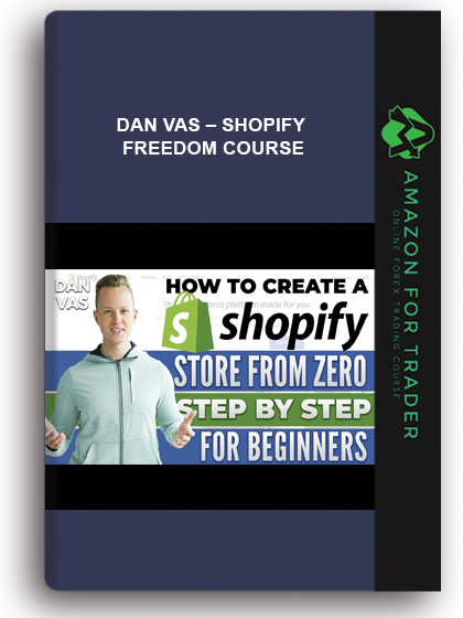 Dan Vas – Shopify Freedom Course