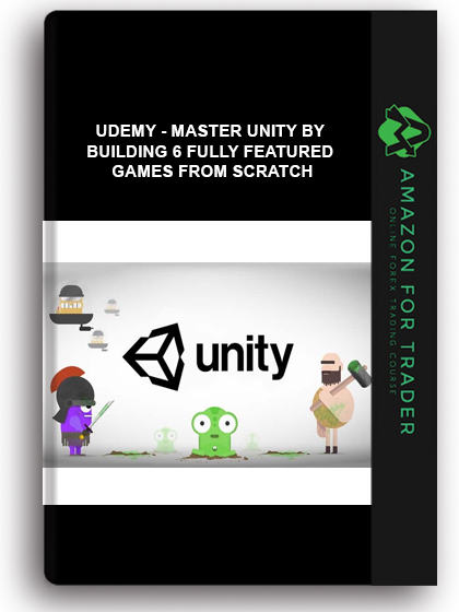 Udemy - Master Unity By Building 6 Fully Featured Games From Scratch