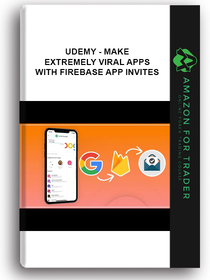 Udemy - Make Extremely Viral Apps – With Firebase App Invites
