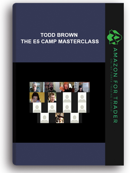 Todd Brown - The E5 Camp Masterclass