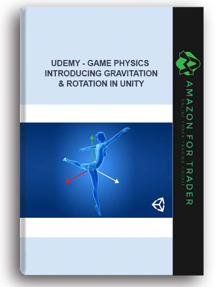 Udemy - Game Physics – Introducing Gravitation & Rotation In Unity