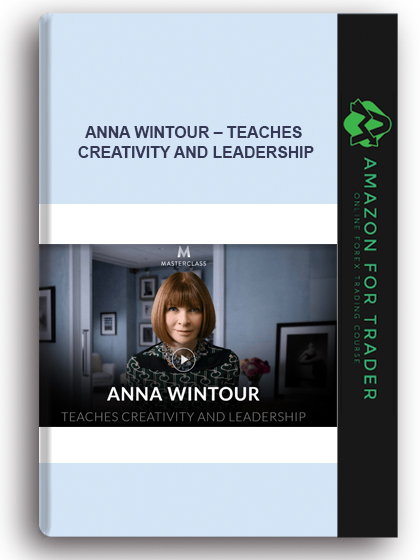 Anna Wintour – Teaches Creativity and Leadership