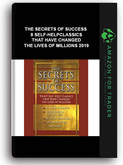 The Secrets of Success - 8 Self-Help Classics That Have Changed the Lives of Millions 2019