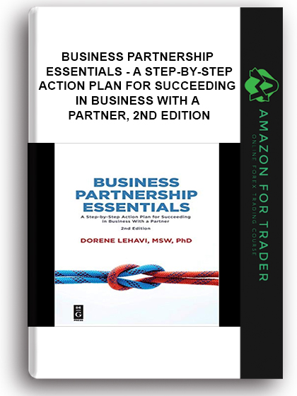Business Partnership Essentials - A Step-by-Step Action Plan for Succeeding in Business With a Partner, 2nd Edition