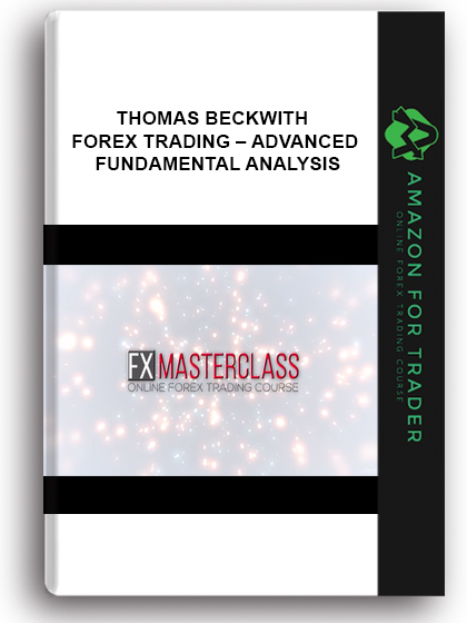 Thomas Beckwith – Forex Trading – Advanced Fundamental Analysis