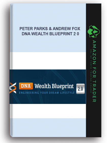 Peter Parks & Andrew Fox - Dna Wealth Blueprint 2 0