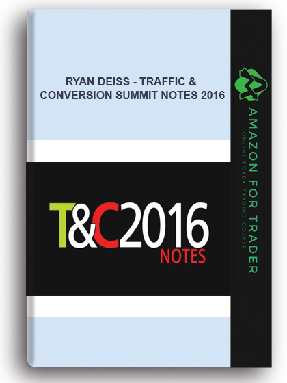Ryan Deiss - Traffic & Conversion Summit Notes 2016