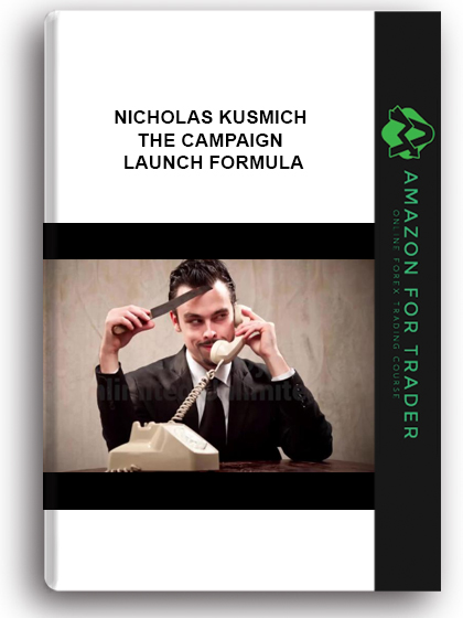 Nicholas Kusmich - The Campaign Launch Formula
