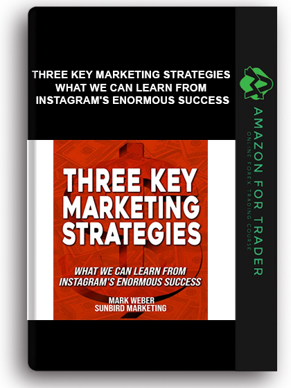 Three Key Marketing Strategies - What We Can Learn From Instagram's Enormous Success